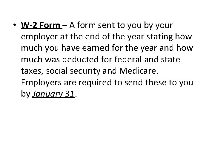  • W-2 Form – A form sent to you by your employer at