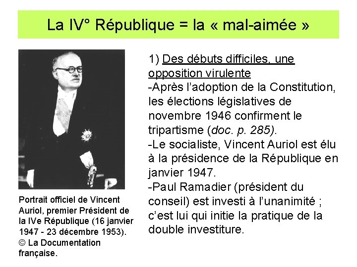 La IV° République = la « mal-aimée » Portrait officiel de Vincent Auriol, premier