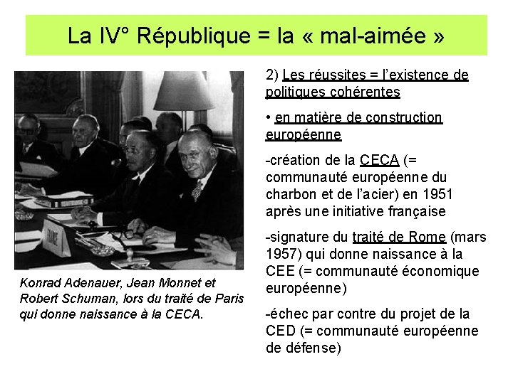 La IV° République = la « mal-aimée » 2) Les réussites = l’existence de