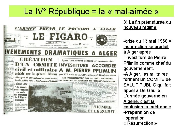 La IV° République = la « mal-aimée » 3) La fin prématurée du nouveau