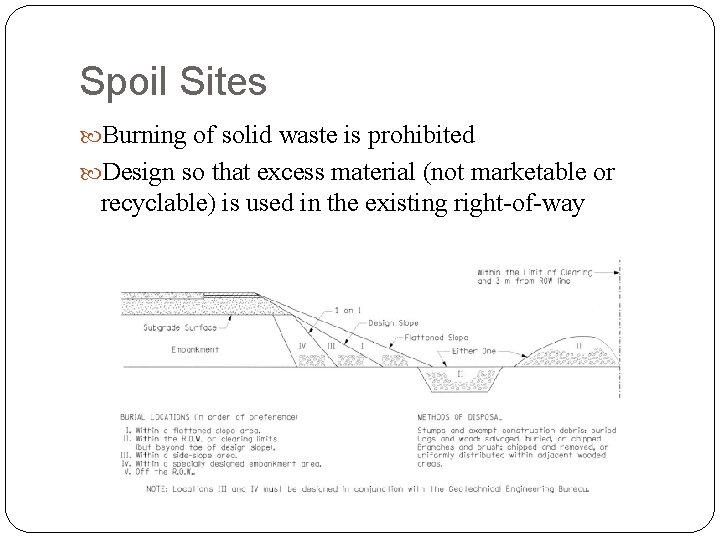 Spoil Sites Burning of solid waste is prohibited Design so that excess material (not