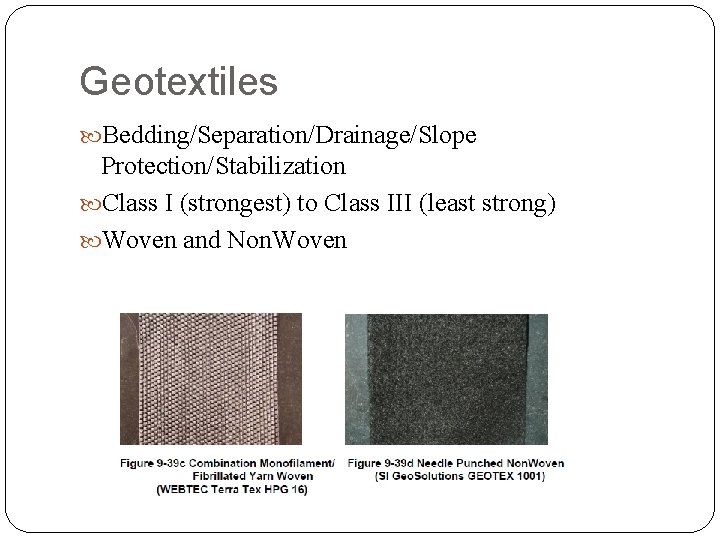 Geotextiles Bedding/Separation/Drainage/Slope Protection/Stabilization Class I (strongest) to Class III (least strong) Woven and Non.