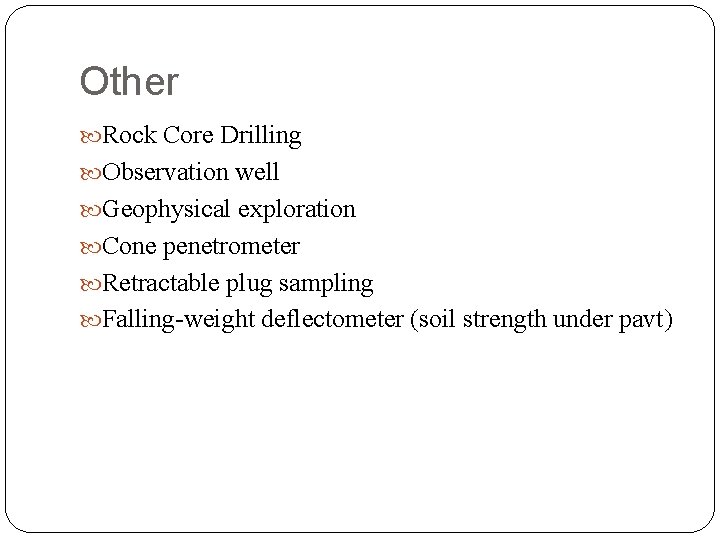 Other Rock Core Drilling Observation well Geophysical exploration Cone penetrometer Retractable plug sampling Falling-weight