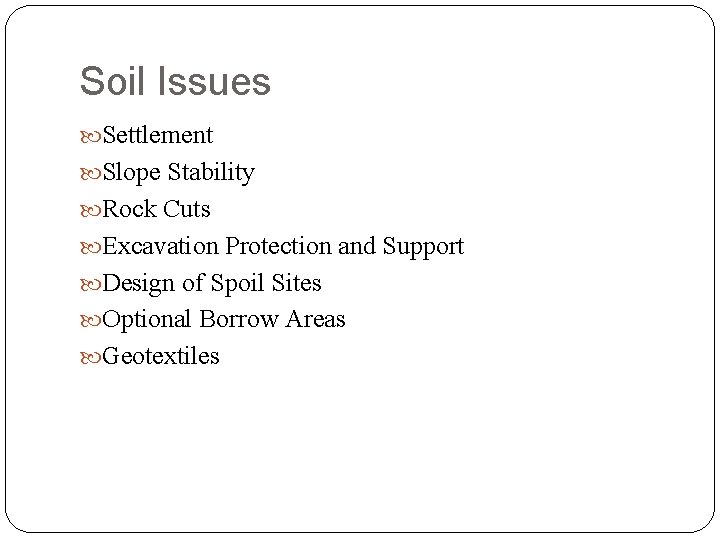 Soil Issues Settlement Slope Stability Rock Cuts Excavation Protection and Support Design of Spoil