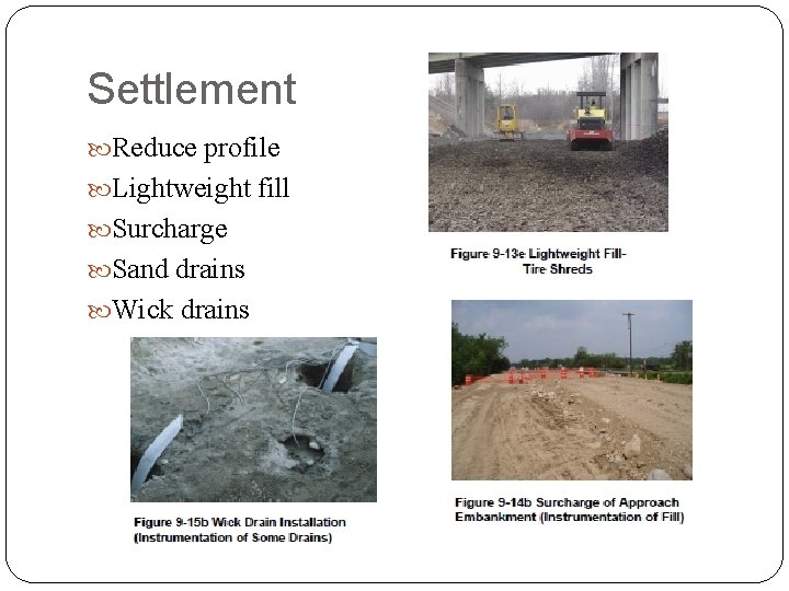 Settlement Reduce profile Lightweight fill Surcharge Sand drains Wick drains 