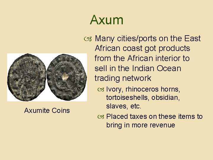 Axum Many cities/ports on the East African coast got products from the African interior