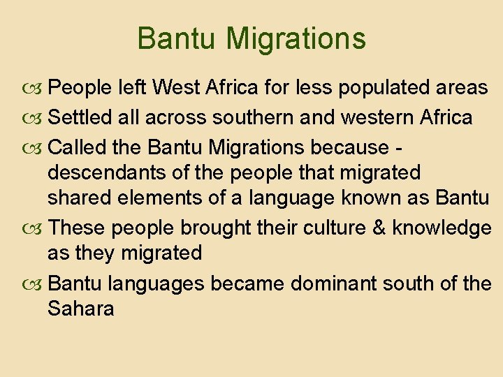 Bantu Migrations People left West Africa for less populated areas Settled all across southern