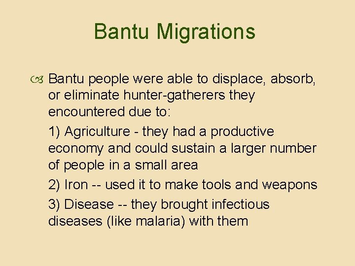 Bantu Migrations Bantu people were able to displace, absorb, or eliminate hunter-gatherers they encountered