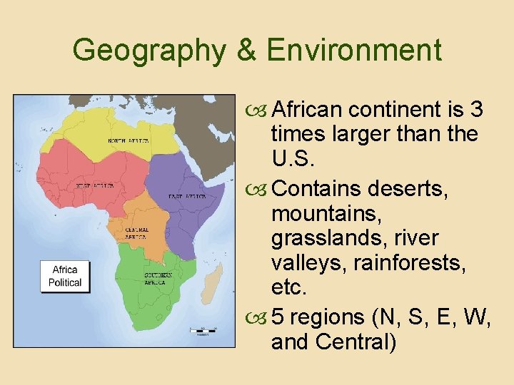 Geography & Environment African continent is 3 times larger than the U. S. Contains