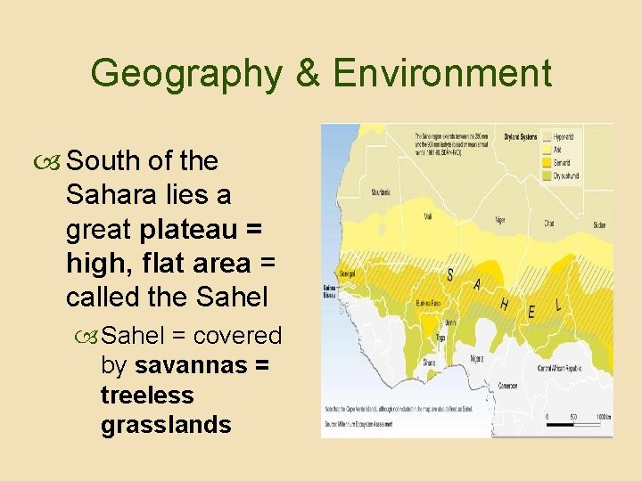 Geography & Environment South of the Sahara lies a great plateau = high, flat