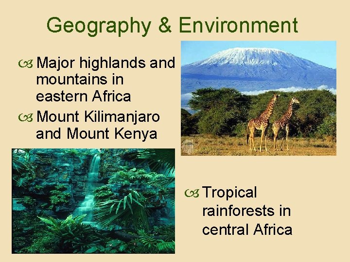 Geography & Environment Major highlands and mountains in eastern Africa Mount Kilimanjaro and Mount