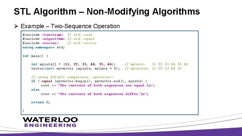 STL Algorithm – Non-Modifying Algorithms Ø Example – Two-Sequence Operation #include <iostream> // std: