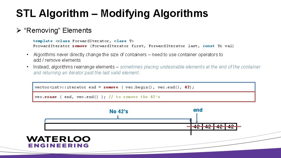 STL Algorithm – Modifying Algorithms Ø “Removing” Elements template <class Forward. Iterator, class T>