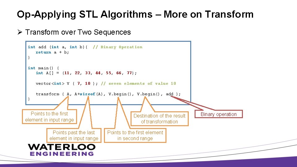 Op-Applying STL Algorithms – More on Transform Ø Transform over Two Sequences int add