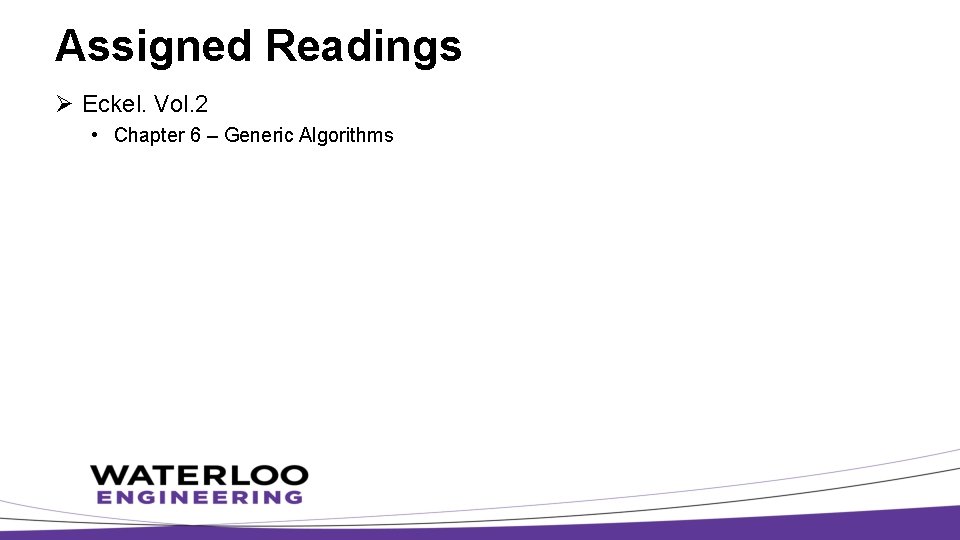 Assigned Readings Ø Eckel. Vol. 2 • Chapter 6 – Generic Algorithms 