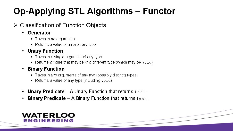 Op-Applying STL Algorithms – Functor Ø Classification of Function Objects • Generator § Takes