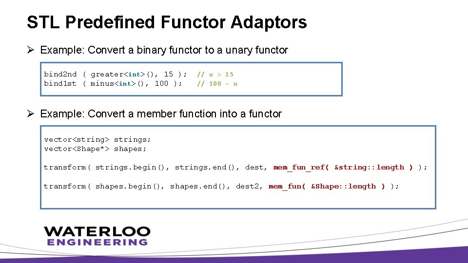 STL Predefined Functor Adaptors Ø Example: Convert a binary functor to a unary functor