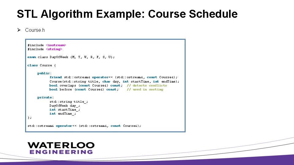 STL Algorithm Example: Course Schedule Ø Course. h #include <iostream> #include <string> enum class