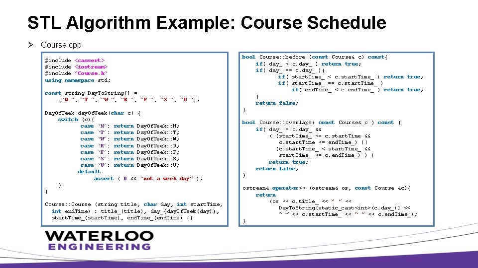 STL Algorithm Example: Course Schedule Ø Course. cpp #include <cassert> #include <iostream> #include “Course.