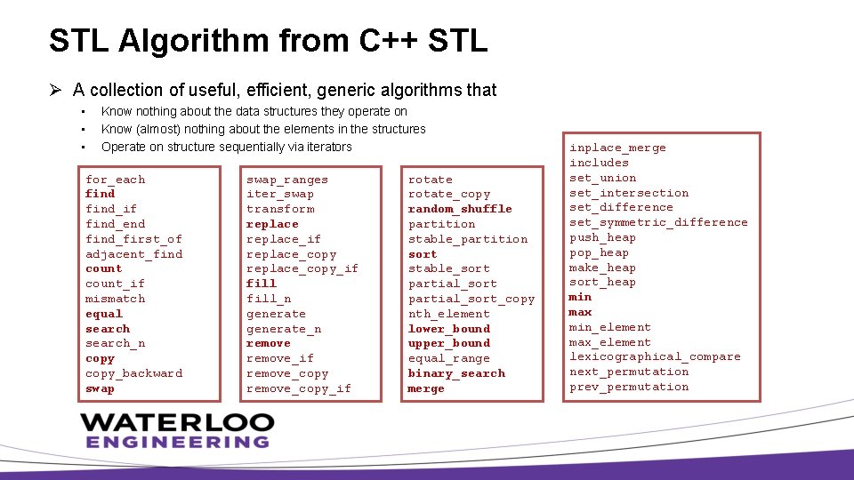 STL Algorithm from C++ STL Ø A collection of useful, efficient, generic algorithms that