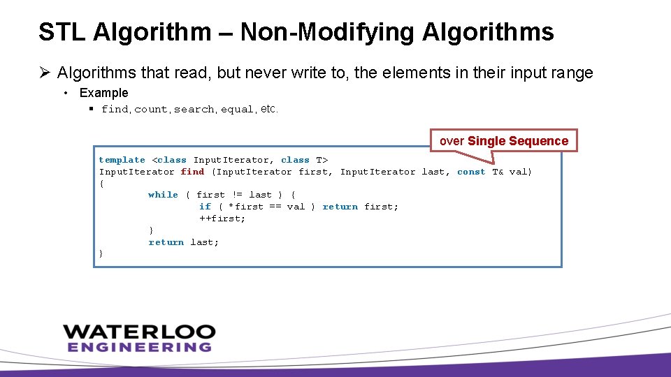 STL Algorithm – Non-Modifying Algorithms Ø Algorithms that read, but never write to, the