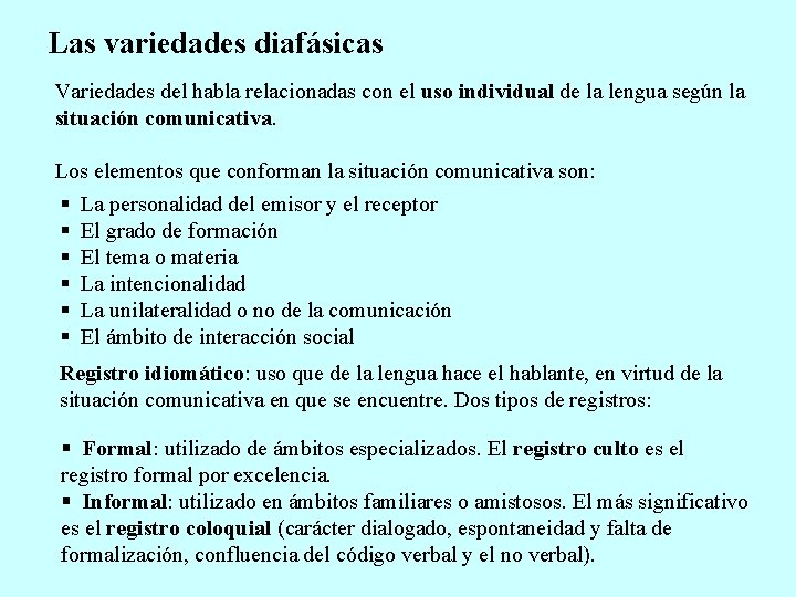 Las variedades diafásicas Variedades del habla relacionadas con el uso individual de la lengua