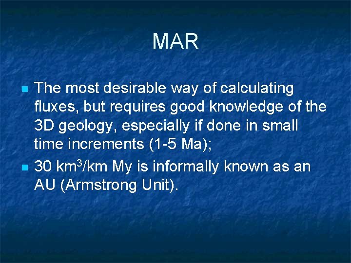 MAR n n The most desirable way of calculating fluxes, but requires good knowledge