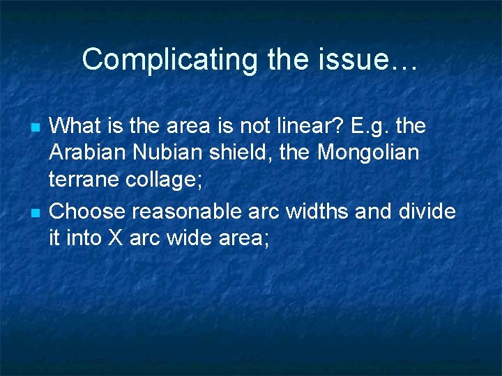 Complicating the issue… n n What is the area is not linear? E. g.