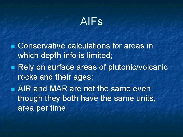 AIFs n n n Conservative calculations for areas in which depth info is limited;