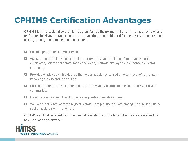 CPHIMS Certification Advantages CPHIMS is a professional certification program for healthcare information and management