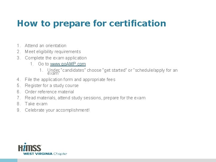 How to prepare for certification 1. Attend an orientation 2. Meet eligibility requirements 3.