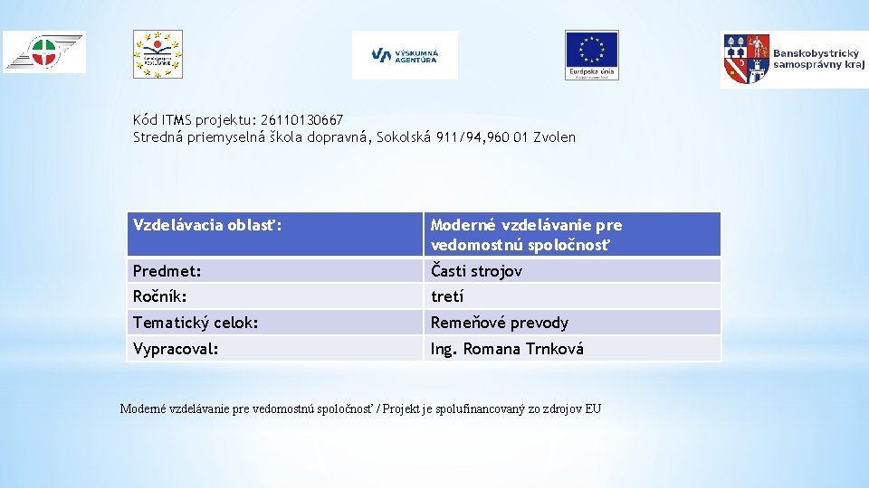 Kód ITMS projektu: 26110130667 Stredná priemyselná škola dopravná, Sokolská 911/94, 960 01 Zvolen Vzdelávacia