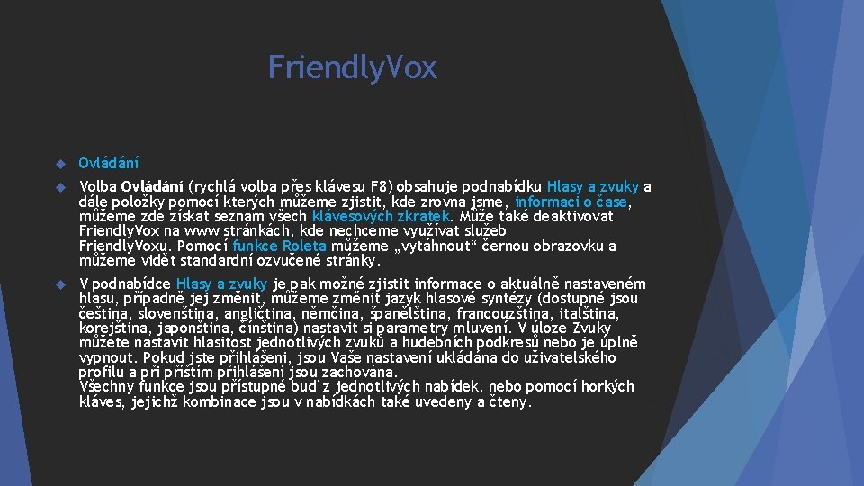 Friendly. Vox Ovládání Volba Ovládání (rychlá volba přes klávesu F 8) obsahuje podnabídku Hlasy