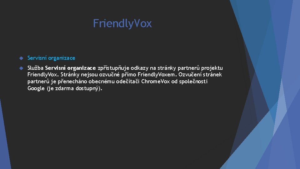 Friendly. Vox Servisní organizace Služba Servisní organizace zpřístupňuje odkazy na stránky partnerů projektu Friendly.