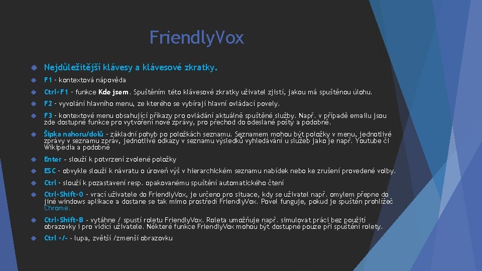 Friendly. Vox Nejdůležitější klávesy a klávesové zkratky. F 1 – kontextová nápověda Ctrl+F 1
