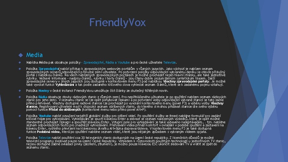 Friendly. Vox Media Nabídka Média pak obsahuje položky – Zpravodajství, Rádia a Youtube a