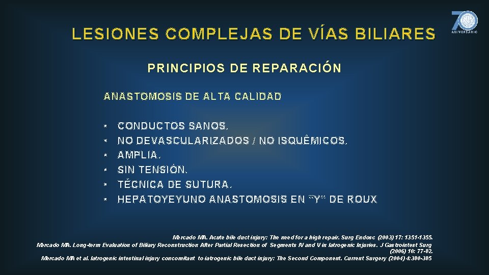 LESIONES COMPLEJAS DE VÍAS BILIARES PRINCIPIOS DE REPARACIÓN ANASTOMOSIS DE ALTA CALIDAD • •