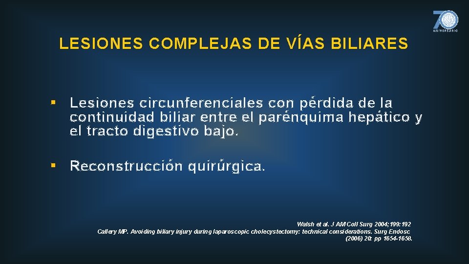LESIONES COMPLEJAS DE VÍAS BILIARES § Lesiones circunferenciales con pérdida de la continuidad biliar