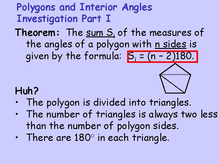 Polygons and Interior Angles Investigation Part I Theorem: The sum Si of the measures