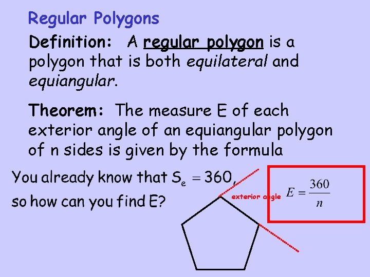 Regular Polygons Definition: A regular polygon is a polygon that is both equilateral and