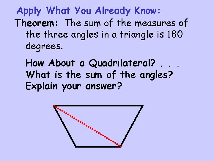 Apply What You Already Know: Theorem: The sum of the measures of the three