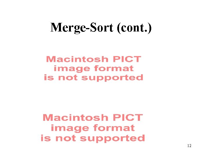 Merge-Sort (cont. ) 12 