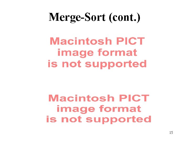 Merge-Sort (cont. ) 15 