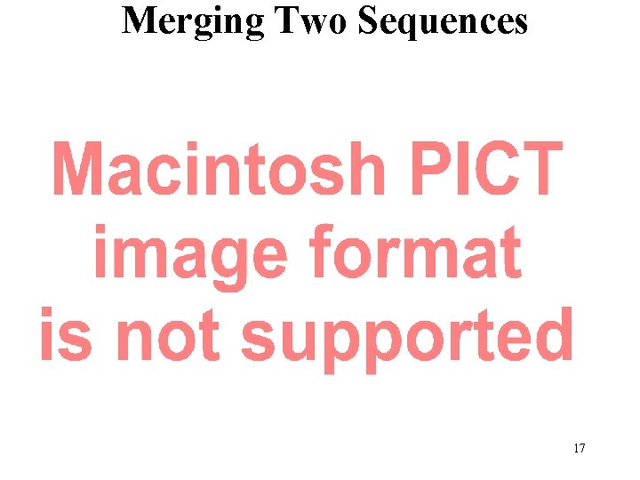 Merging Two Sequences 17 