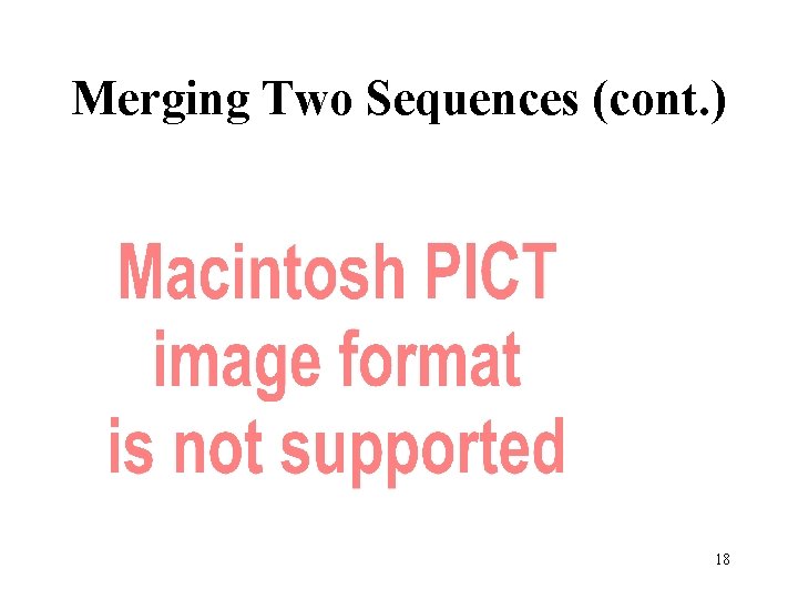 Merging Two Sequences (cont. ) 18 