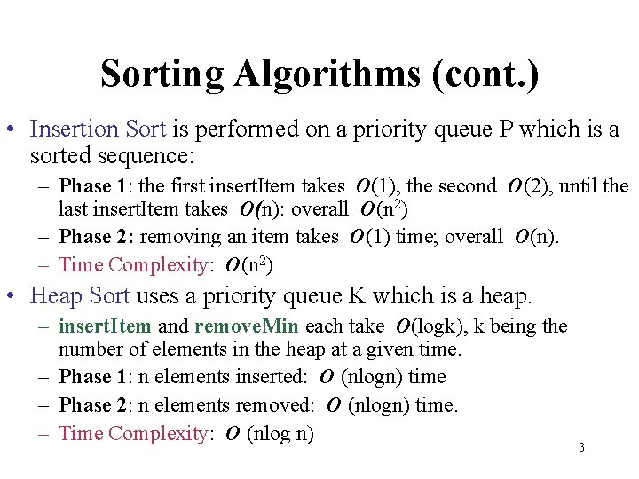 Sorting Algorithms (cont. ) • Insertion Sort is performed on a priority queue P