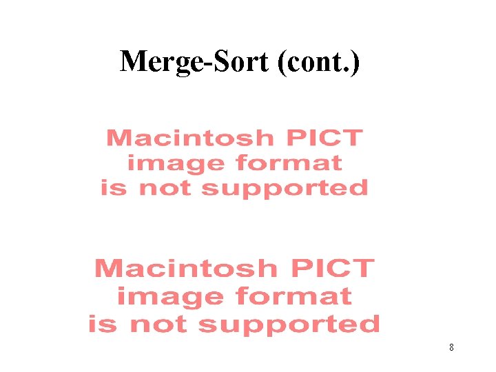 Merge-Sort (cont. ) 8 