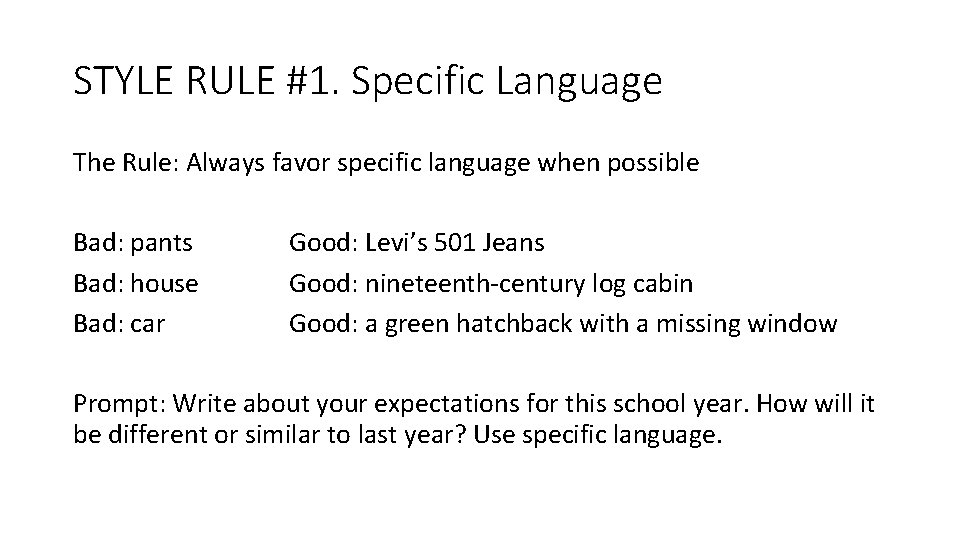 STYLE RULE #1. Specific Language The Rule: Always favor specific language when possible Bad: STYLE RULE #1. Specific Language The Rule: Always favor specific language when possible Bad: