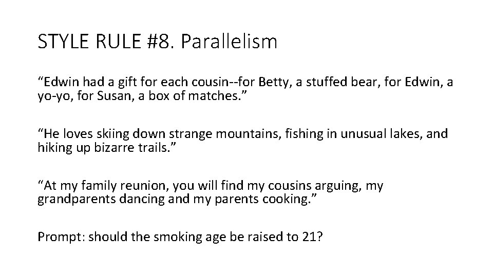 STYLE RULE #8. Parallelism “Edwin had a gift for each cousin--for Betty, a stuffed STYLE RULE #8. Parallelism “Edwin had a gift for each cousin--for Betty, a stuffed