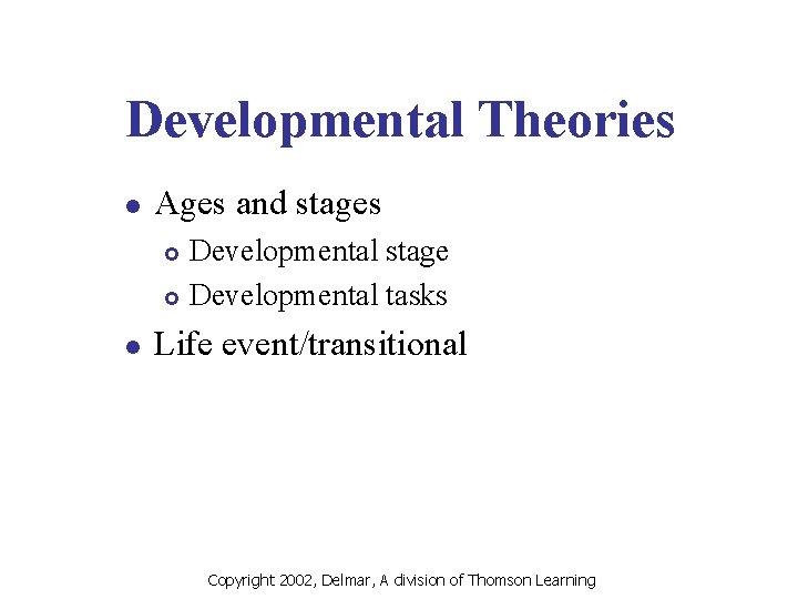 Developmental Theories l Ages and stages Developmental stage £ Developmental tasks £ l Life